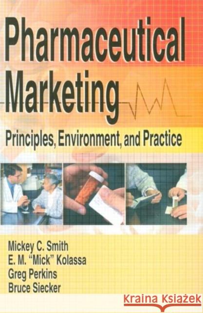 Pharmaceutical Marketing: Principles, Environment, and Practice Kolassa, E. M. (Mick) 9780789015822 Haworth Press