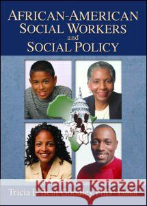 African-American Social Workers and Social Policy Paula B. Reece Tricia Bent-Goodley 9780789016218 Haworth Social Work