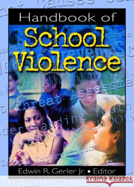 Handbook of School Violence Edwin R., Jr. Gerler 9780789016232