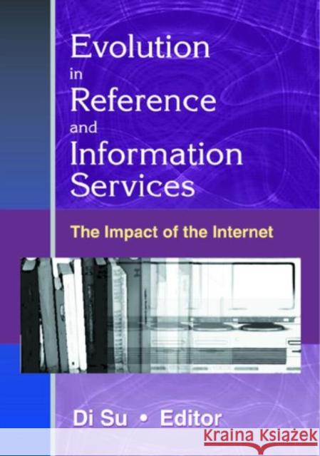 Evolution in Reference and Information Services : The Impact of the Internet Beth Dvergsten Stevens Di Su 9780789017239 Haworth Information Press