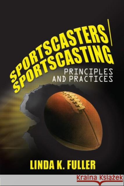 Sportscasters/Sportscasting: Principles and Practices Fuller, Linda 9780789018267