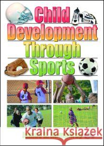 Child Development Through Sports James Harry Humphrey 9780789018274 Haworth Press