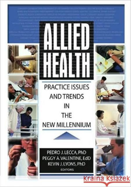 Allied Health: Practice Issues and Trends Into the New Millennium Lyons, Kevin 9780789018465 Haworth Press