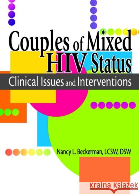 Couples of Mixed HIV Status : Clinical Issues and Interventions Nancy L. Beckerman 9780789018519 Haworth Press