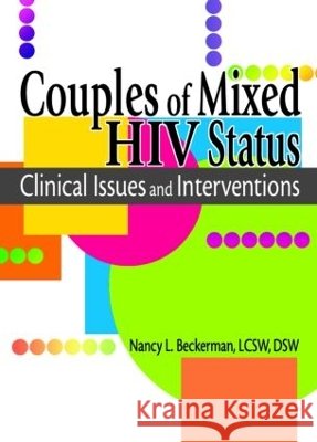 Couples of Mixed HIV Status : Clinical Issues and Interventions Nancy L. Beckerman 9780789018519 Haworth Press