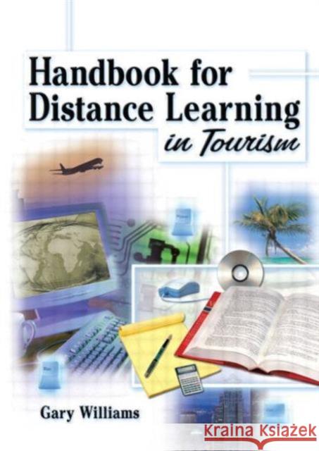 Handbook for Distance Learning in Tourism Gary Williams 9780789018601 Haworth Press