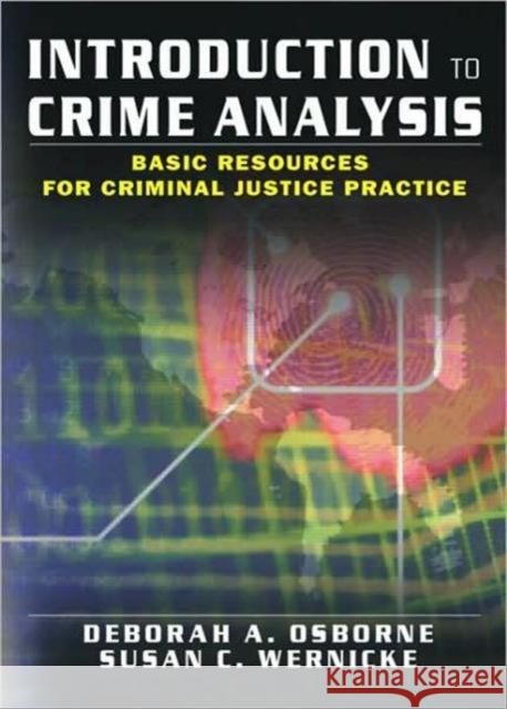 Introduction to Crime Analysis : Basic Resources for Criminal Justice Practice Deborah Osborne Susan Wernicke 9780789018670 Haworth Press