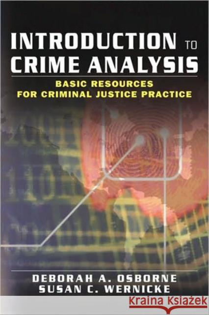 Introduction to Crime Analysis: Basic Resources for Criminal Justice Practice Osborne, Deborah 9780789018687