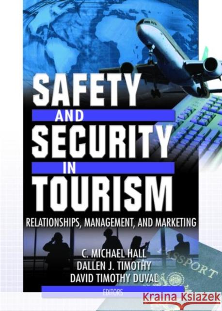 Safety and Security in Tourism : Relationships, Management, and Marketing C. Michael Hall Colin Michael Hall 9780789019165