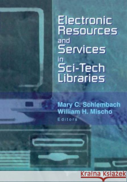 Electronic Resources and Services in Sci-Tech Libraries Alberto H. Shayo 9780789019356 Haworth Information Press