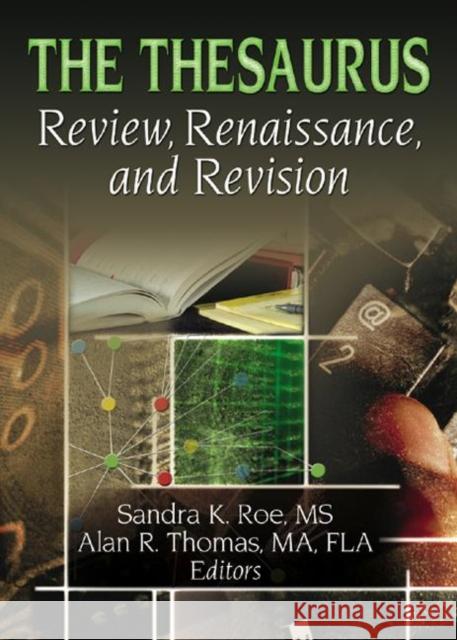 The Thesaurus : Review, Renaissance, and Revision Sandra K. Roe 9780789019783 Haworth Information Press