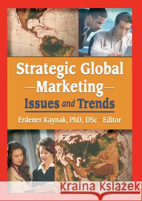 Strategic Global Marketing Erdener Kaynak 9780789020161