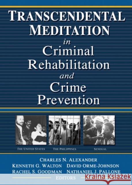 Transcendental Meditation(r) in Criminal Rehabilitation and Crime Prevention Walton, Kenneth G. 9780789020369