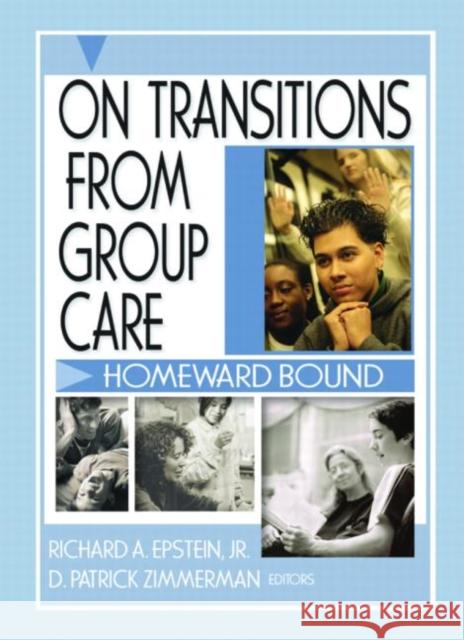 On Transitions From Group Care : Homeward Bound Kelley F. Hurst Richard A. Epstein 9780789020543 Haworth Press
