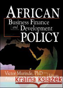 African Development Finance and Business Finance Policy Alberto Shayo Atsede Woldie Victor Murinde 9780789020840