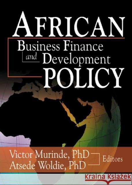 African Development Finance and Business Finance Policy Atsede Woldie Victor Murinde 9780789020857