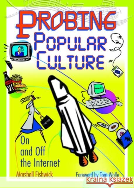 Probing Popular Culture: On and Off the Internet Fishwick, Marshall 9780789021328 Haworth Press