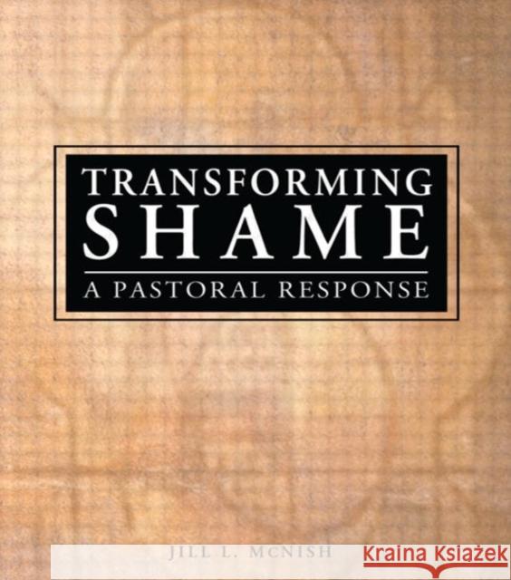 Transforming Shame: A Pastoral Response McNish, Rev Jill 9780789021533