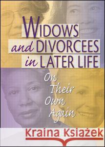 Widows and Divorcees in Later Life: On Their Own Again Carol L. Jenkins Carol Lynn Jenkins 9780789021915