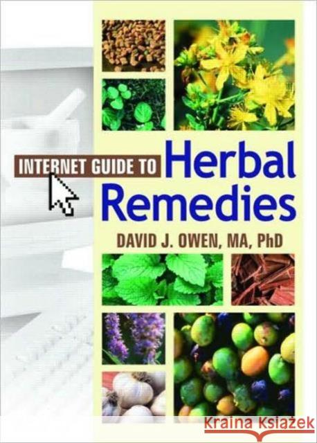 Internet Guide to Herbal Remedies David J. Owen 9780789022301 Haworth Information Press