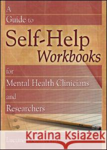 A Guide to Self-Help Workbooks for Mental Health Clinicians and Researchers Luciano L'Abate 9780789022615 Haworth Press