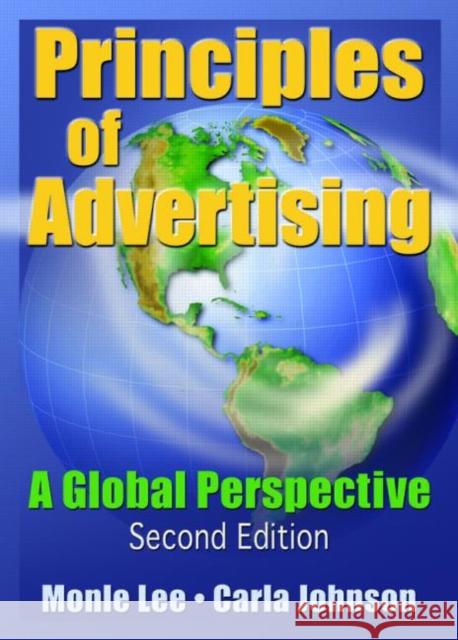 Principles of Advertising: A Global Perspective, Second Edition Monle Lee Carla Johnson 9780789022998 Haworth Press
