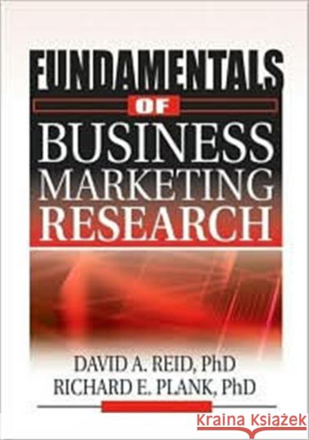 Fundamentals of Business Marketing Research Richard E. Plank David A. Reid 9780789023124 Haworth Press