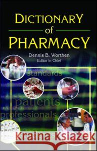 Dictionary of Pharmacy Dennis B. Worthen Dennis B. Worthen 9780789023285 Haworth Press