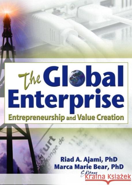 The Global Enterprise : Entrepreneurship and Value Creation Riad A. Ajami 9780789023391