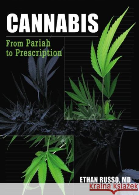 Cannabis: From Pariah to Prescription Russo, Ethan B. 9780789023988 Haworth Herbal Press