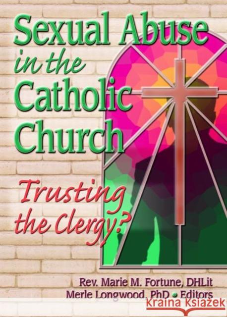 Sexual Abuse in the Catholic Church: Trusting the Clergy? Longwood, Merle 9780789024640