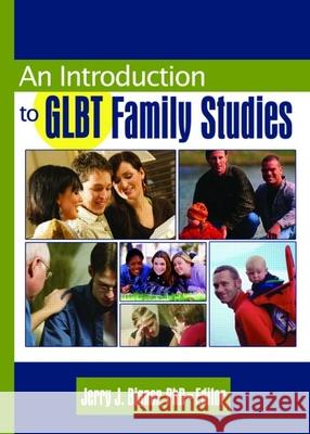 An Introduction to Glbt Family Studies J. Jerry Bigner Jerry J. Bigner 9780789024961 Routledge