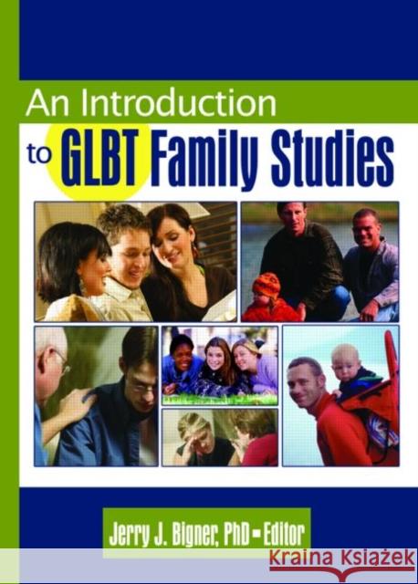 An Introduction to GLBT Family Studies Jerry J. Bigner 9780789024978 Haworth Press