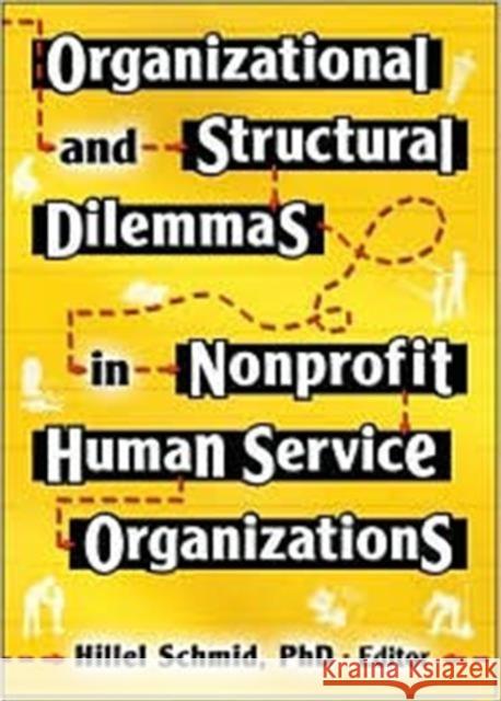 Organizational and Structural Dilemmas in Nonprofit Human Service Organizations Hillel Schmid 9780789025500 Haworth Press