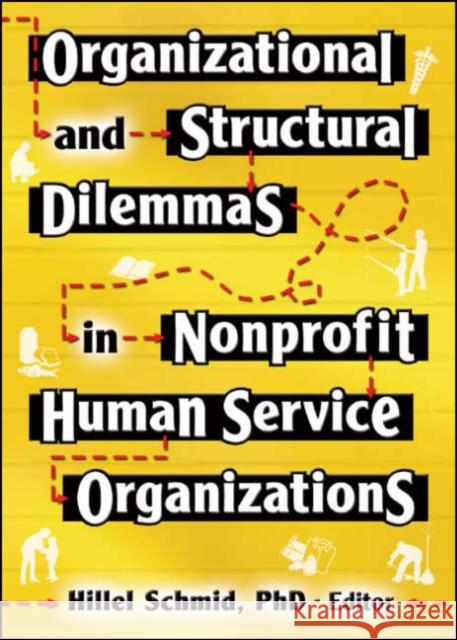 Organizational and Structural Dilemmas in Nonprofit Human Service Organizations Hillel Schmid 9780789025517