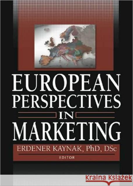 European Perspectives in Marketing Erdener Kaynak 9780789025685 International Business Press