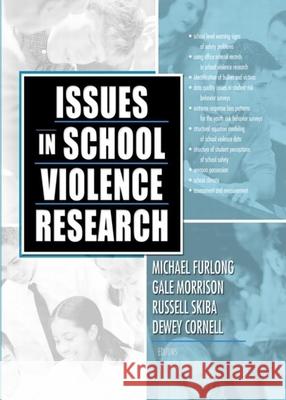 Issues in School Violence Research Michael J. Furlong Gale M. Morrison Dewey G. Cornell 9780789025791 Haworth Press