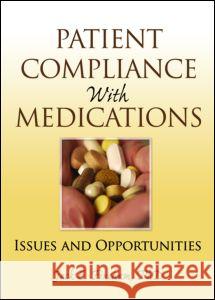 Patient Compliance with Medications: Issues and Opportunities Schulz, Richard 9780789026095 Pharmaceutical Products Press