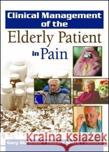 Clinical Management of the Elderly Patient in Pain Gary McCleane Howard Smith 9780789026200