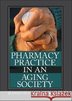 Pharmacy Practice in an Aging Society Jeannette Y. Wick 9780789026514 Pharmaceutical Products Press