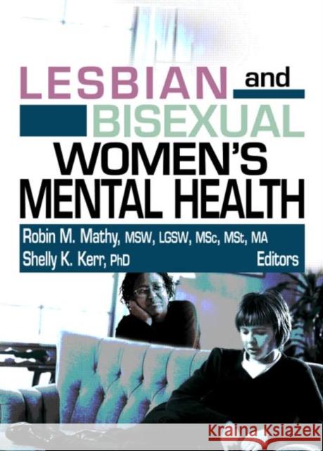 Lesbian and Bisexual Women's Mental Health Robin M. Mathy Shelly K. Kerr 9780789026828 Haworth Press