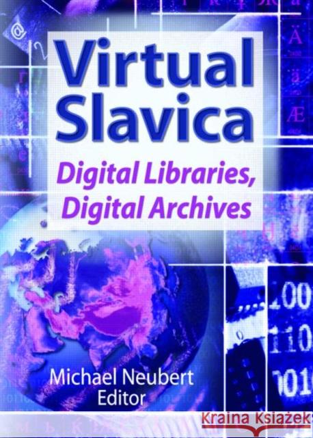 Virtual Slavica : Digital Libraries, Digital Archives Michael Neubert   9780789026859