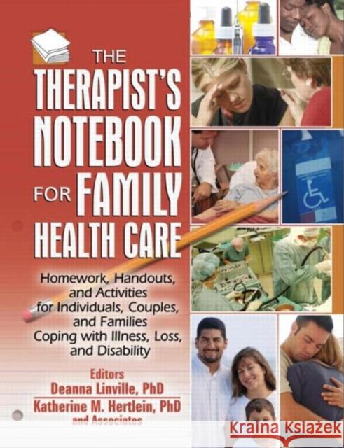 The Therapist's Notebook for Family Health Care: Homework, Handouts, and Activities for Individuals, Couples, and Families Coping with Illness, Loss, Linville, Deanna 9780789026965 Haworth Press