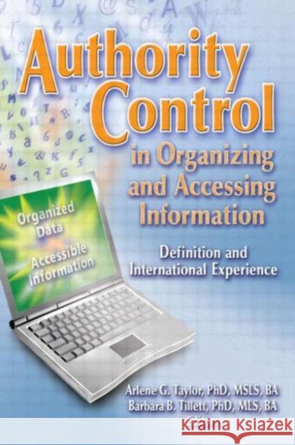 Authority Control in Organizing and Accessing Information: Definition and International Experience Tillett, Barbara 9780789027160 Haworth Press