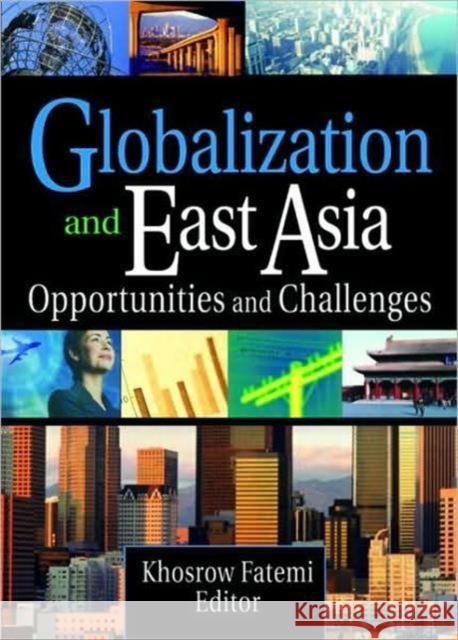 Globalization and East Asia: Opportunities and Challenges Kaynak, Erdener 9780789027443 International Business Press