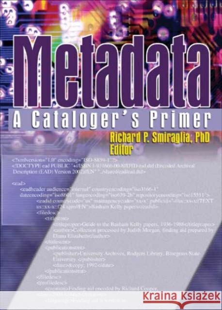 Metadata : A Cataloger's Primer Richard P. Smiraglia 9780789028013