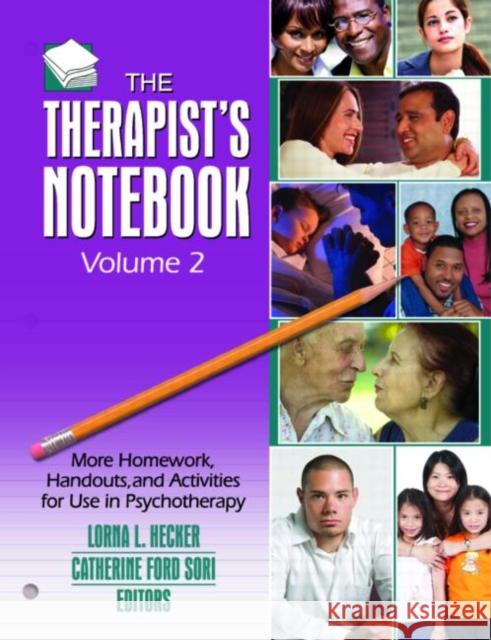 The Therapist's Notebook, Volume 2 : More Homework, Handouts, and Activities for Use in Psychotherapy Lorna L. Hecker Catherine Ford Sori 9780789028020