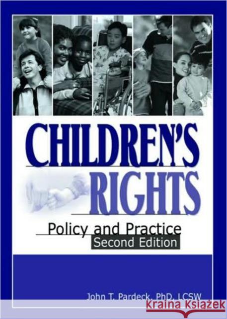Children's Rights : Policy and Practice, Second Edition John T. Pardeck 9780789028112