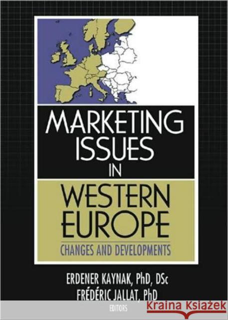 Marketing Issues in Western Europe: Changes and Developments Kaynak, Erdener 9780789028372 International Business Press