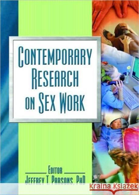 Contemporary Research on Sex Work Jeffrey T. Parsons 9780789029645 Haworth Press